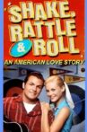 Shake, Rattle and Roll: An American Love Story Movie Streaming Online