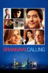 Shanghai Calling Movie Streaming Online