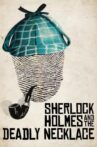 Sherlock Holmes and the Deadly Necklace Movie Streaming Online