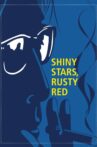 Shiny Stars, Rusty Red Movie Streaming Online