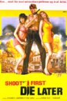 Shoot First, Die Later Movie Streaming Online