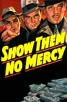 Show Them No Mercy! Movie Streaming Online