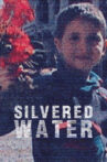 Silvered Water Movie Streaming Online
