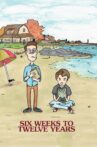 Six Weeks to Twelve Years Movie Streaming Online