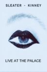Sleater-Kinney Live at The Palace Movie Streaming Online