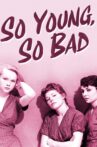 So Young, So Bad Movie Streaming Online