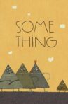 Some Thing Movie Streaming Online
