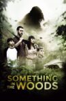 Something in the Woods Movie Streaming Online