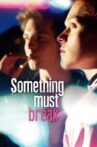 Something Must Break Movie Streaming Online