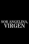 Sor Angelina, virgen Movie Streaming Online