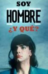 Soy Hombre ¿y Qué….? Movie Streaming Online