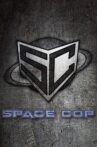 Space Cop Movie Streaming Online
