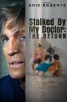 Stalked by My Doctor: The Return Movie Streaming Online