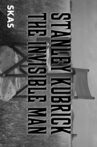 Stanley Kubrick: The Invisible Man Movie Streaming Online