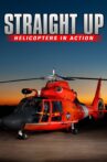 Straight Up: Helicopters in Action Movie Streaming Online