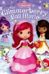 Strawberry Shortcake: The Glimmerberry Ball Movie Movie Streaming Online