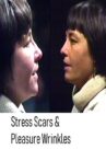 Stress Scars & Pleasure Wrinkles Movie Streaming Online
