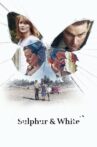 Sulphur and White Movie Streaming Online