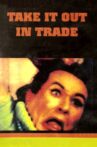 Take It Out in Trade Movie Streaming Online