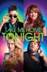 Take Me Home Tonight Movie Streaming Online