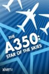 The A350: Star of the Skies Movie Streaming Online