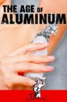 The Age Of Aluminium Movie Streaming Online