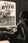 The Byrd Who Flew Alone: The Triumphs and Tragedy of Gene Clark Movie Streaming Online
