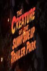 The Creature of the Sunny Side Up Trailer Park Movie Streaming Online