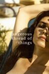 The Dangerous Thread of Things Movie Streaming Online