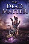 The Dead Matter Movie Streaming Online