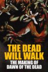The Dead Will Walk: The Making of Dawn of the Dead Movie Streaming Online
