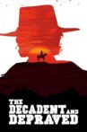 The Decadent and Depraved Movie Streaming Online