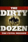 The Dirty Dozen: The Fatal Mission Movie Streaming Online
