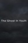 THE GHOST IN YOUTH Movie Streaming Online