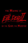 The Gore the Merrier: The Making of Evil Dead II Movie Streaming Online
