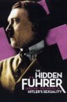 The Hidden Führer: Debating the Enigma of Hitler's Sexuality Movie Streaming Online