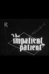 The Impatient Patient Movie Streaming Online
