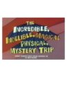 The Incredible, Indelible, Magical Physical, Mystery Trip Movie Streaming Online