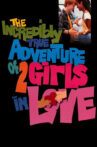 The Incredibly True Adventure of Two Girls in Love Movie Streaming Online