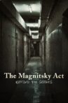 The Magnitsky Act. - Behind the Scenes Movie Streaming Online