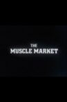 The Muscle Market Movie Streaming Online