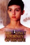 The Only Journey of His Life Movie Streaming Online