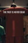 The Past Is Never Dead Movie Streaming Online