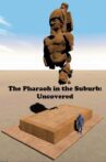 The Pharaoh in the Suburb: Uncovered Movie Streaming Online