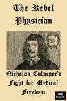 The Rebel Physician: Nicholas Culpeper's Fight For Medical Freedom Movie Streaming Online