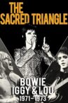The Sacred Triangle: Bowie, Iggy & Lou 1971-1973 Movie Streaming Online