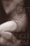 The Secret Sex Life of a Single Mom Movie Streaming Online