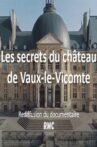 The secrets of the castle of Vaux-le-Vicomte Movie Streaming Online