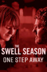 The Swell Season: One Step Away Movie Streaming Online