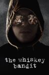 The Whiskey Bandit Movie Streaming Online